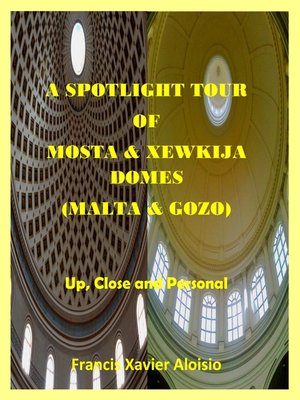 cover image of A Spotlight Tour of Mosta and Xewkija Domes (Malta/Gozo)--Up, Close and Personal